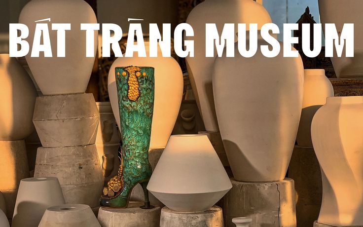 Bát Tràng Museum by National Artist Vũ Thắng - Hành Trình Khám Phá Nghệ Thuật Gốm Sứ Truyền Thống Việt Nam